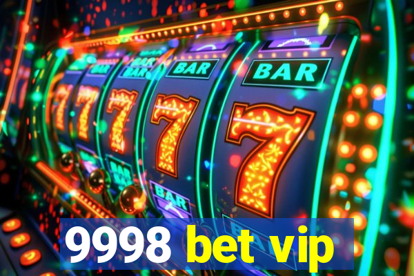 9998 bet vip